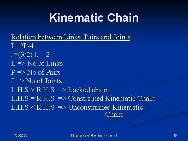 Kinematic Chain Relation between Links, Pairs and Joints L=2 P-4 J=(3/2) L – 2