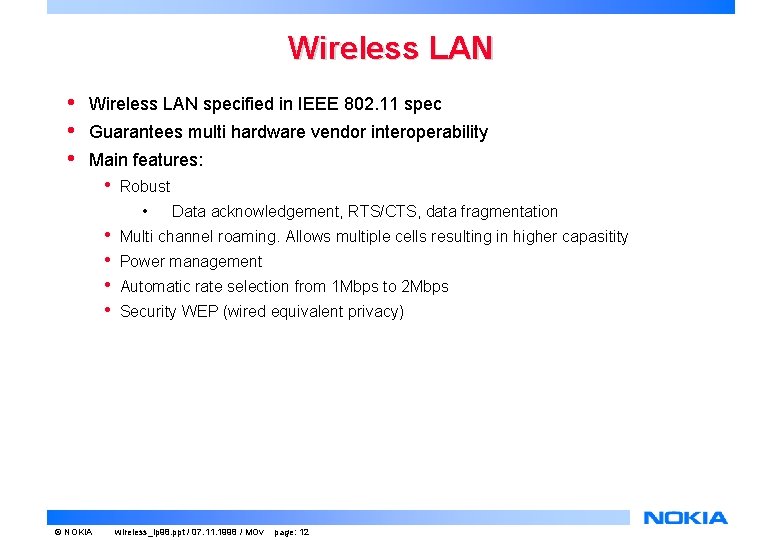 Wireless LAN • • • Wireless LAN specified in IEEE 802. 11 spec Guarantees Wireless LAN • • • Wireless LAN specified in IEEE 802. 11 spec Guarantees