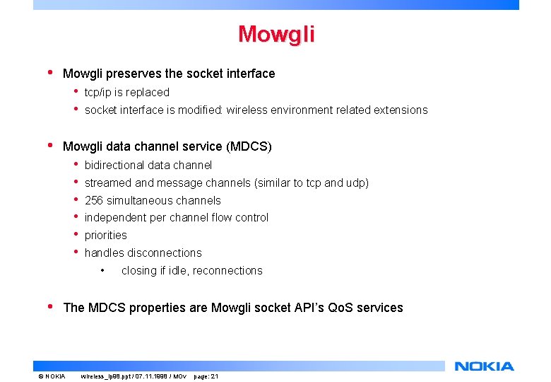 Mowgli • Mowgli preserves the socket interface • • • tcp/ip is replaced socket Mowgli • Mowgli preserves the socket interface • • • tcp/ip is replaced socket