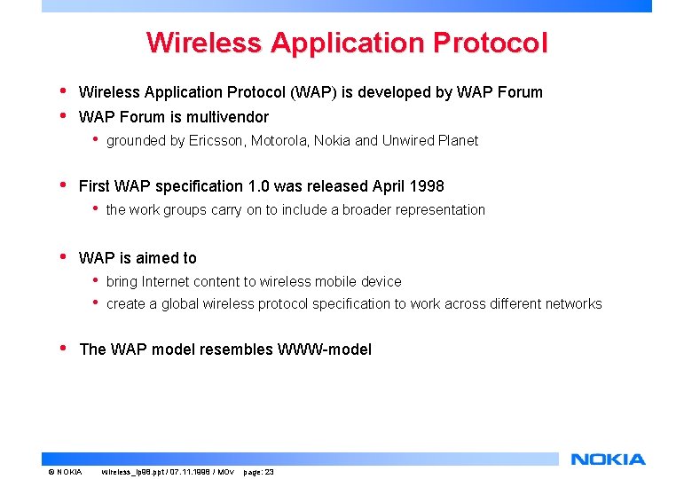Wireless Application Protocol • • Wireless Application Protocol (WAP) is developed by WAP Forum Wireless Application Protocol • • Wireless Application Protocol (WAP) is developed by WAP Forum