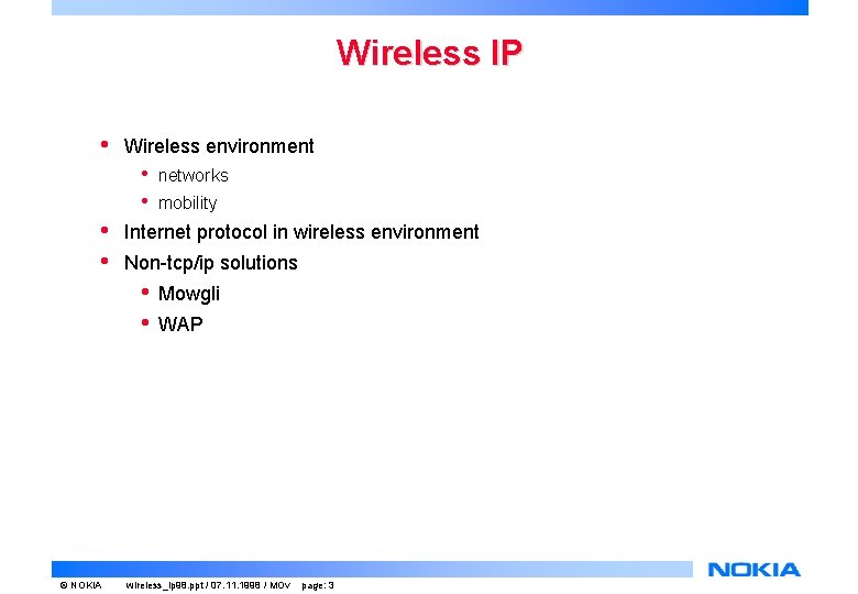 Wireless IP • Wireless environment • • mobility Internet protocol in wireless environment Non-tcp/ip Wireless IP • Wireless environment • • mobility Internet protocol in wireless environment Non-tcp/ip