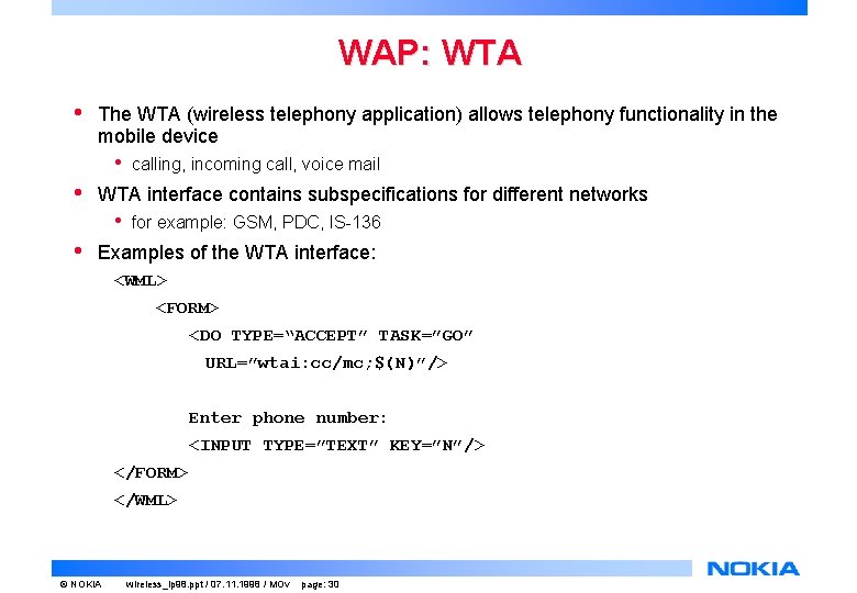 WAP: WTA • The WTA (wireless telephony application) allows telephony functionality in the mobile WAP: WTA • The WTA (wireless telephony application) allows telephony functionality in the mobile