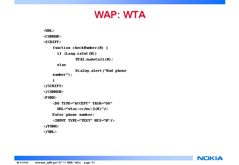 WAP: WTA <WML> <COMMON> <SCRIPT> function check. Number(N) { if (Lang. is. Int(N)) WTAI. WAP: WTA <WML> <COMMON> <SCRIPT> function check. Number(N) { if (Lang. is. Int(N)) WTAI.