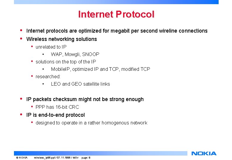 Internet Protocol • • Internet protocols are optimized for megabit per second wireline connections Internet Protocol • • Internet protocols are optimized for megabit per second wireline connections