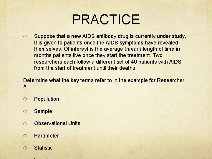 PRACTICE Suppose that a new AIDS antibody drug is currently under study. It is