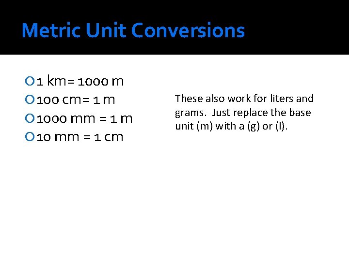 Metric Unit Conversions 1 km= 1000 m 100 cm= 1 m 1000 mm = Metric Unit Conversions 1 km= 1000 m 100 cm= 1 m 1000 mm =