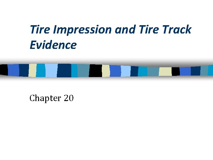 Tire Impression and Tire Track Evidence Chapter 20 