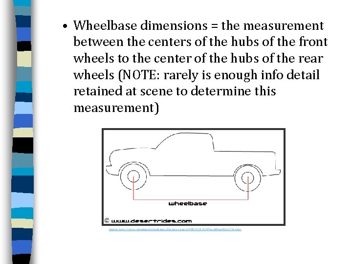  • Wheelbase dimensions = the measurement between the centers of the hubs of
