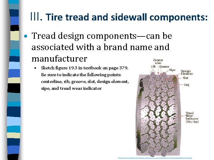 III. Tire tread and sidewall components: • Tread design components—can be associated with a