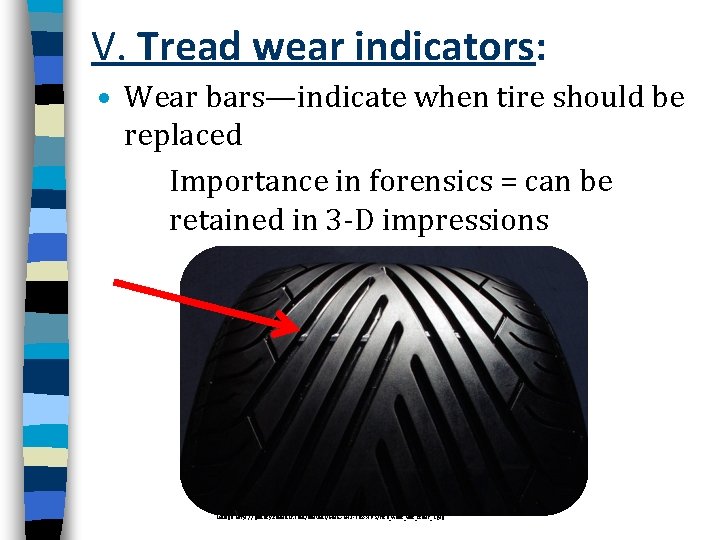  V. Tread wear indicators: • Wear bars—indicate when tire should be replaced Importance