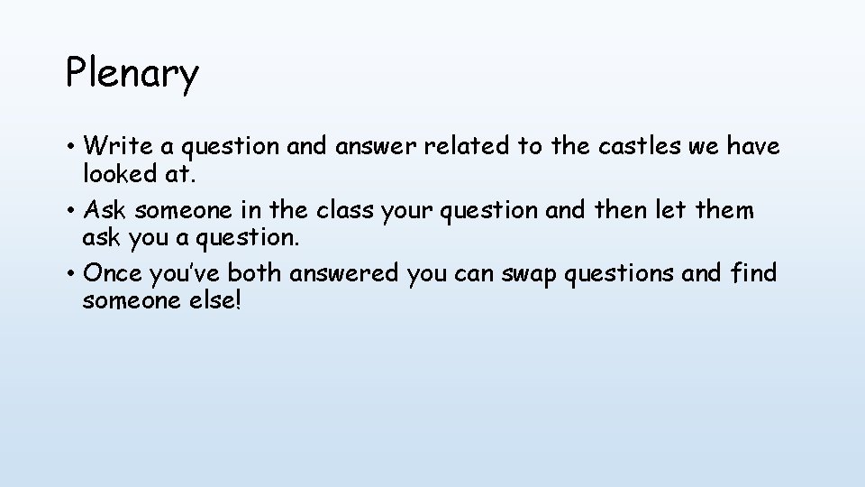 Plenary • Write a question and answer related to the castles we have looked