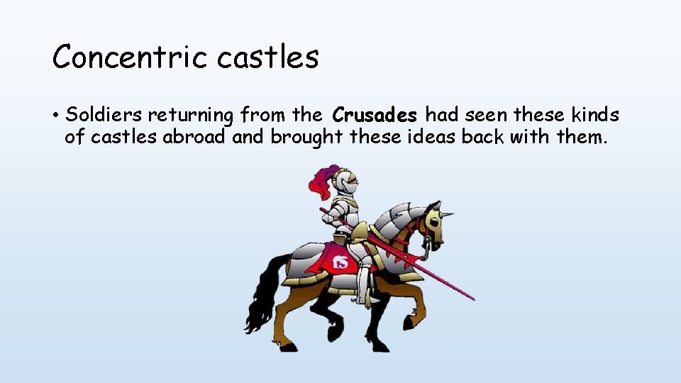 Concentric castles • Soldiers returning from the Crusades had seen these kinds of castles