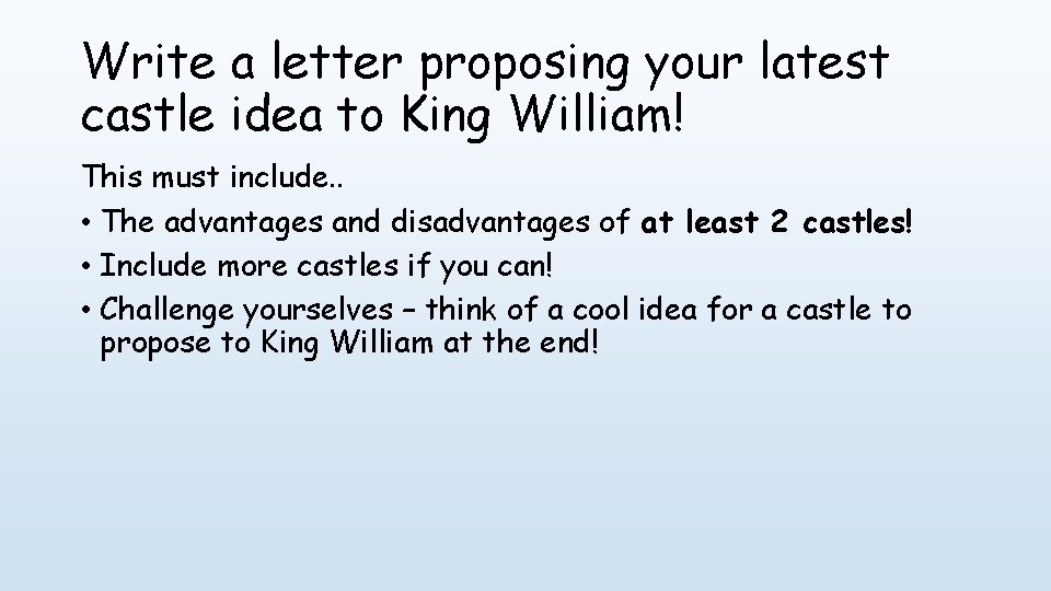 Write a letter proposing your latest castle idea to King William! This must include.