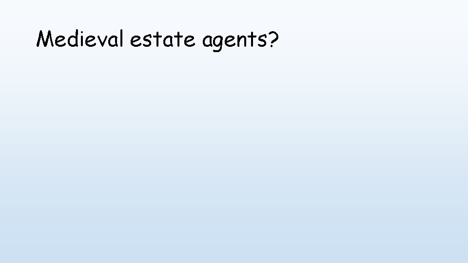 Medieval estate agents? 