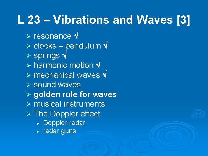 L 23 – Vibrations and Waves [3] Ø Ø Ø Ø Ø resonance clocks