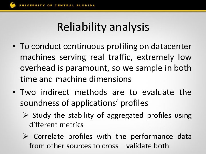 Reliability analysis • To conduct continuous profiling on datacenter machines serving real traffic, extremely