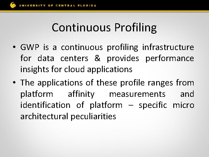 Continuous Profiling • GWP is a continuous profiling infrastructure for data centers & provides