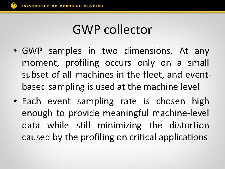 GWP collector • GWP samples in two dimensions. At any moment, profiling occurs only