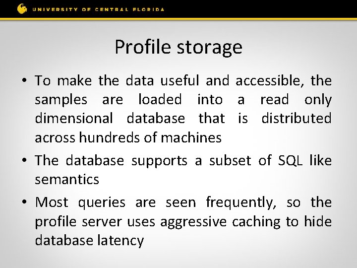 Profile storage • To make the data useful and accessible, the samples are loaded