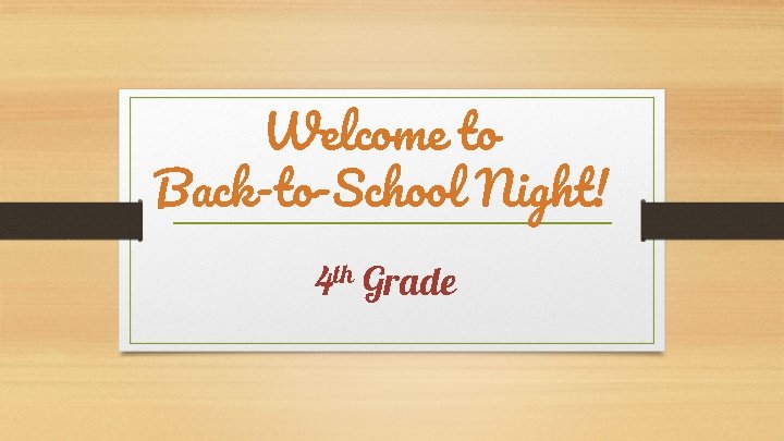 Welcome to Back-to-School Night! 4 th Grade 