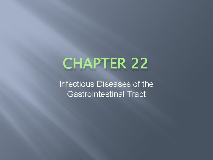 CHAPTER 22 Infectious Diseases of the Gastrointestinal Tract 