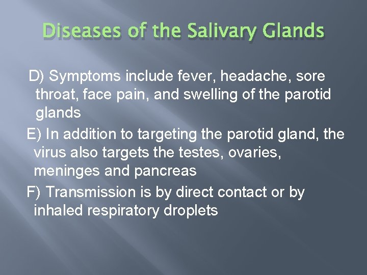 Diseases of the Salivary Glands D) Symptoms include fever, headache, sore throat, face pain,