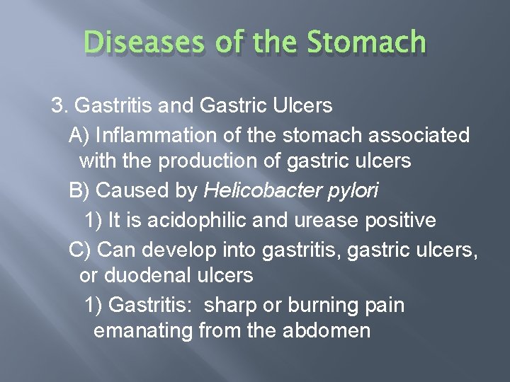 Diseases of the Stomach 3. Gastritis and Gastric Ulcers A) Inflammation of the stomach