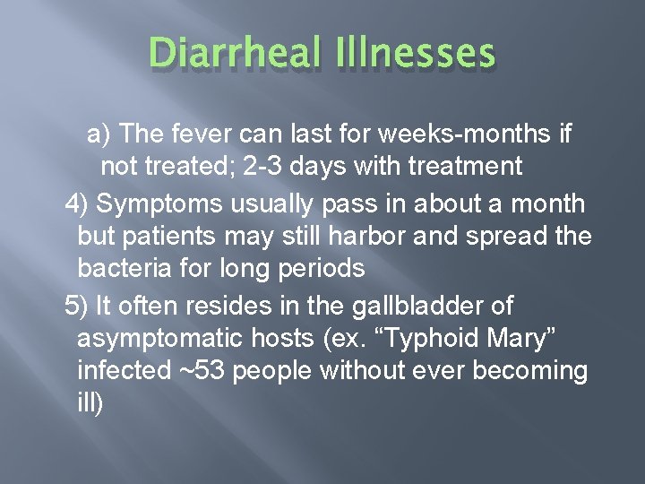 Diarrheal Illnesses a) The fever can last for weeks-months if not treated; 2 -3