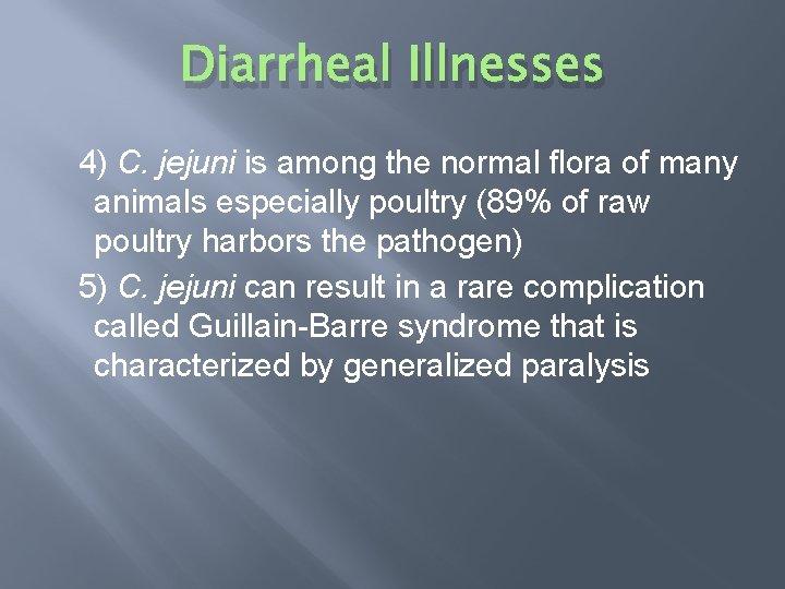 Diarrheal Illnesses 4) C. jejuni is among the normal flora of many animals especially