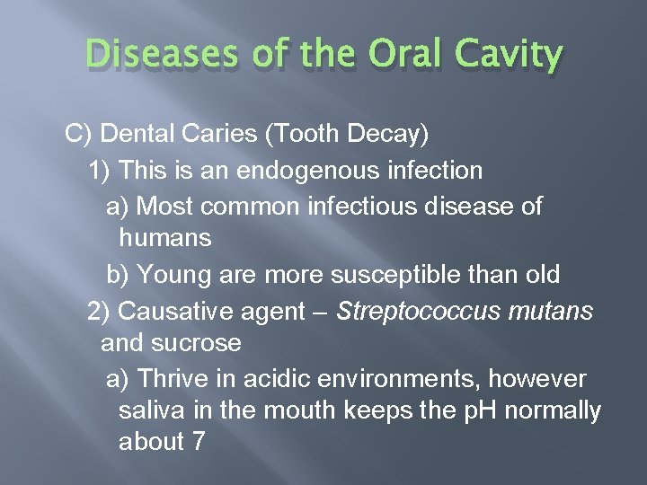 Diseases of the Oral Cavity C) Dental Caries (Tooth Decay) 1) This is an