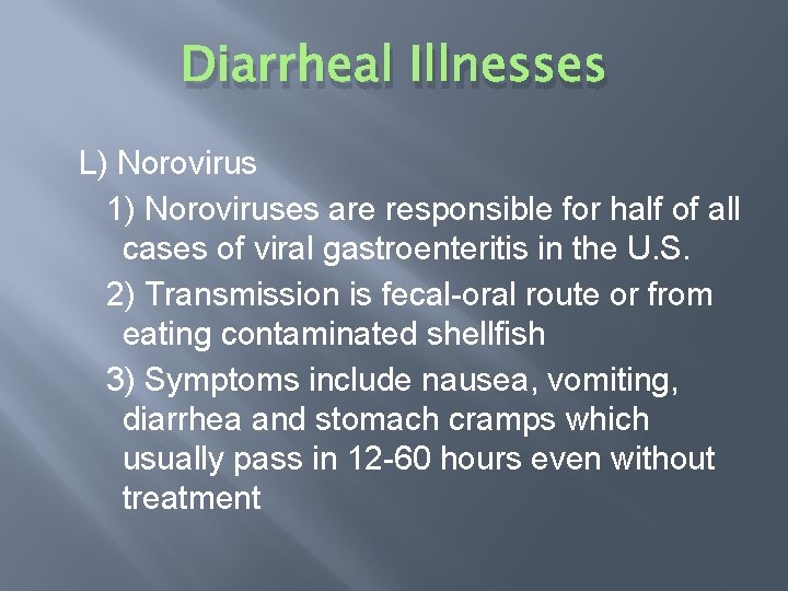 Diarrheal Illnesses L) Norovirus 1) Noroviruses are responsible for half of all cases of