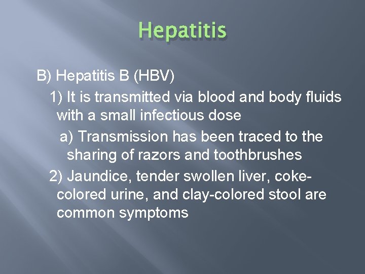 Hepatitis B) Hepatitis B (HBV) 1) It is transmitted via blood and body fluids