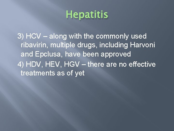 Hepatitis 3) HCV – along with the commonly used ribavirin, multiple drugs, including Harvoni