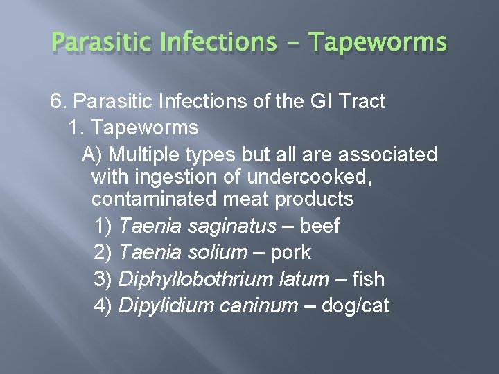 Parasitic Infections - Tapeworms 6. Parasitic Infections of the GI Tract 1. Tapeworms A)