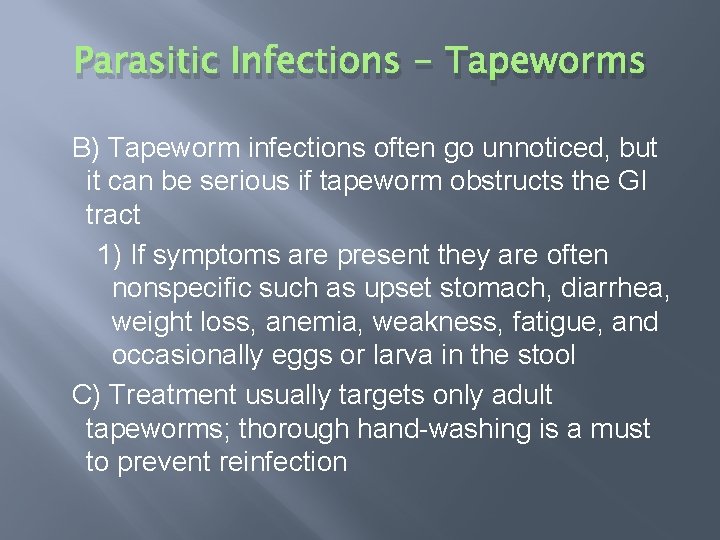 Parasitic Infections - Tapeworms B) Tapeworm infections often go unnoticed, but it can be