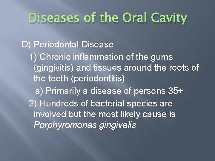 Diseases of the Oral Cavity D) Periodontal Disease 1) Chronic inflammation of the gums