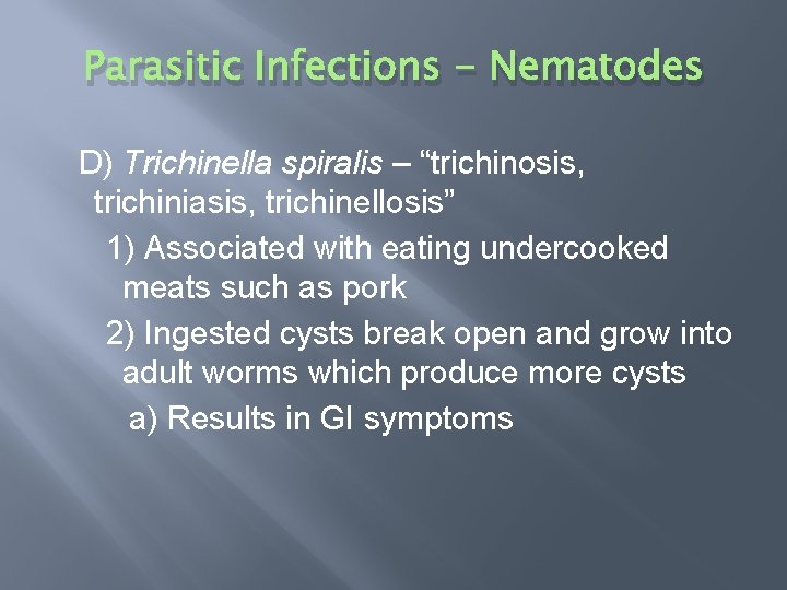 Parasitic Infections - Nematodes D) Trichinella spiralis – “trichinosis, trichiniasis, trichinellosis” 1) Associated with