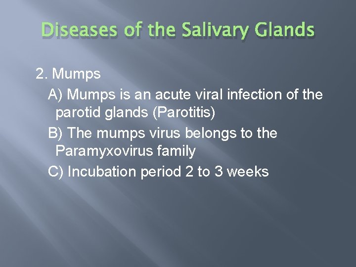 Diseases of the Salivary Glands 2. Mumps A) Mumps is an acute viral infection