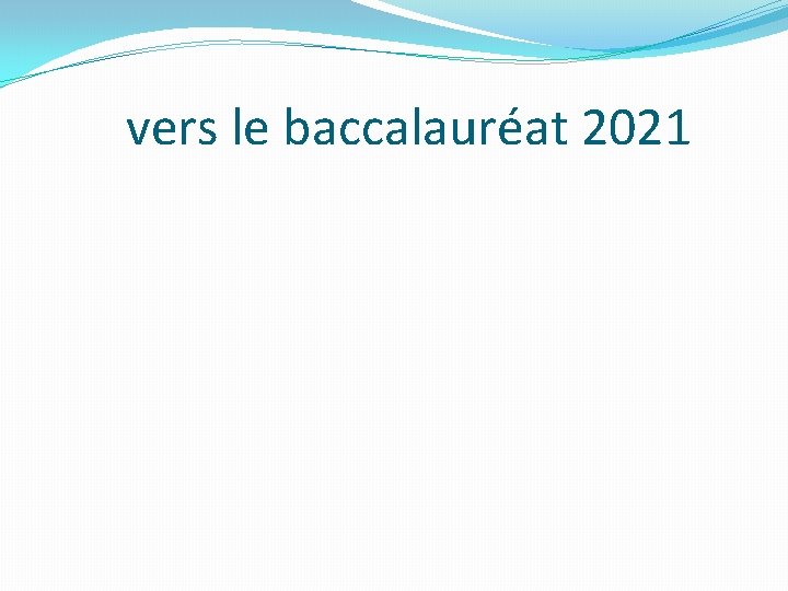  vers le baccalauréat 2021 