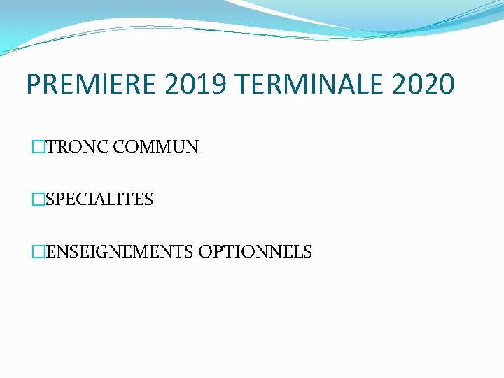 PREMIERE 2019 TERMINALE 2020 �TRONC COMMUN �SPECIALITES �ENSEIGNEMENTS OPTIONNELS 