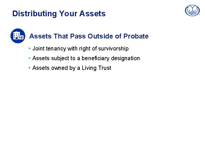 Distributing Your Assets That Pass Outside of Probate • Joint tenancy with right of