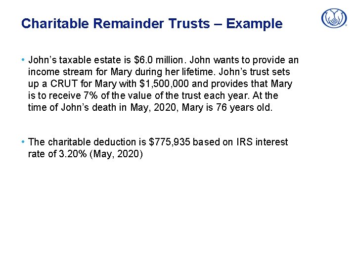 Charitable Remainder Trusts – Example • John’s taxable estate is $6. 0 million. John