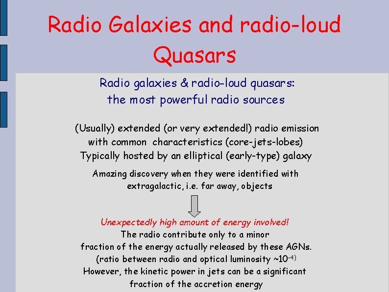 Radio Galaxies and radio-loud Quasars Radio galaxies & radio-loud quasars: the most powerful radio