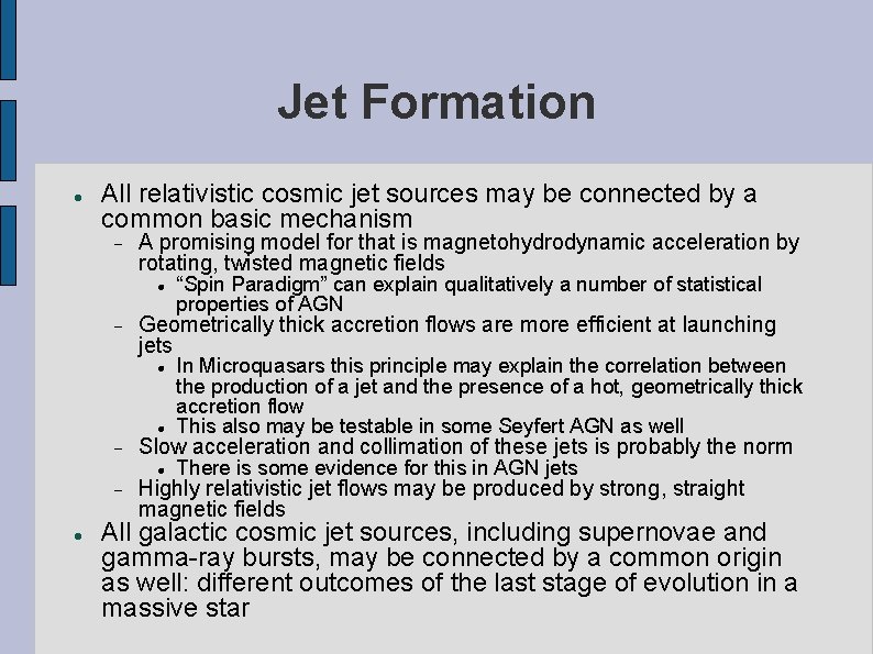 Jet Formation All relativistic cosmic jet sources may be connected by a common basic