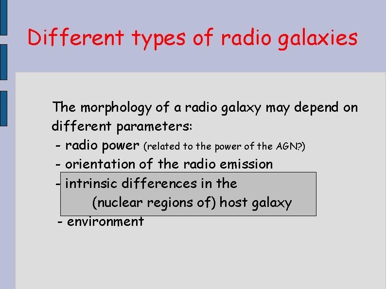 Different types of radio galaxies The morphology of a radio galaxy may depend on