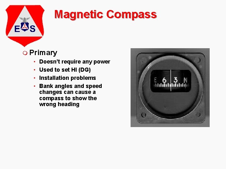 Magnetic Compass m Primary • Doesn’t require any power • Used to set HI