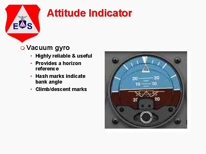 Attitude Indicator m Vacuum gyro • Highly reliable & useful • Provides a horizon