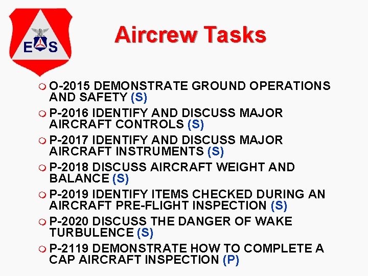 Aircrew Tasks m O-2015 DEMONSTRATE GROUND OPERATIONS AND SAFETY (S) m P-2016 IDENTIFY AND