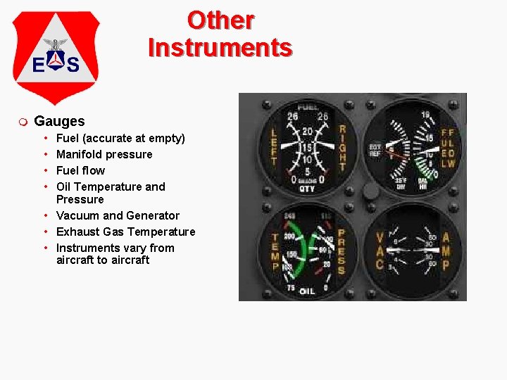 Other Instruments m Gauges • • Fuel (accurate at empty) Manifold pressure Fuel flow