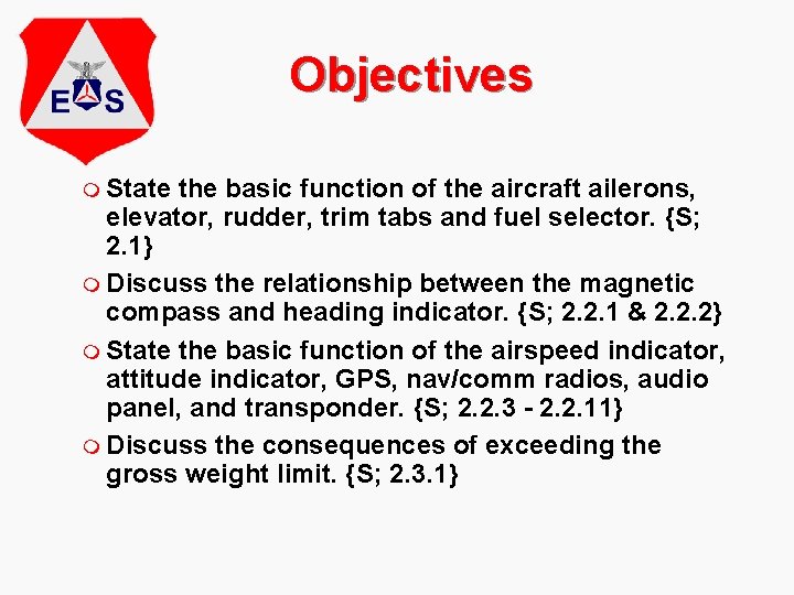 Objectives m State the basic function of the aircraft ailerons, elevator, rudder, trim tabs